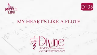 My Heart's Like A Flute Song Lyrics | D105 | With Joyful Lips Hymns | Divine Hymns
