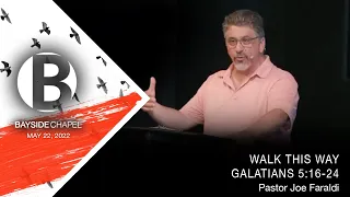 Walk THIS Way ~ Galatians 5 16 26 ~ Pastor Joe Faraldi