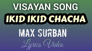 IKID IKID CHACHA | MAX SURBAN | FUNNY SONG | LYRICS VIDEO | #tataybembembheemzkheemixtv