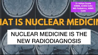 Nuclear Medicine is the New Radiology FAQs with Dr Abhishek(MD, Nuclear Med, AIIMS)