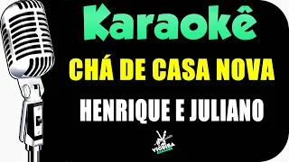 Chá de Casa Nova - Karaokê - Henrique e Juliano (Versão Karaokê) 🎤