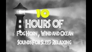 10 HOURS OF FOG HORN, WIND AND OCEAN SOUNDS FOR SLEEP RELAXING