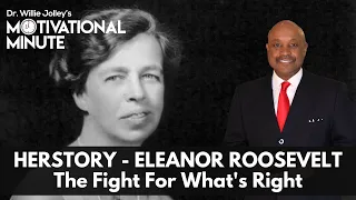 Dr. Willie Jolley's Motivational Minute - Her Story: Eleanor Roosevelt - The Fight For What's Right