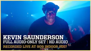 KEVIN SAUNDERSON ▪ FULL SET at 909 INDOOR 2017 | remastered audio