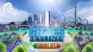 Стрим! Что там с Cities: Skylines - Parklife?