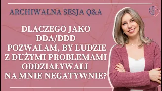 Dlaczego pozwalam, by ludzie z dużymi problemami oddziaływali na mnie negatywnie?