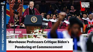 Democracy Now! | Morehouse Professors Critique Biden's Pandering at Commencement
