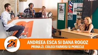 Andreea Esca si Dana Rogoz - Prima zi, colegi faimosi si porecle