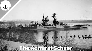 The Story of The Admiral Scheer: Germany's Mighty Pocket Battleship