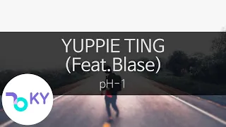 YUPPIE TING (Feat.Blase) - pH-1(피에이치원) (KY.28945) / KY Karaoke
