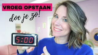 VROEG OPSTAAN | TIPS om elke dag om 5 uur op te staan | PRODUCTIEF