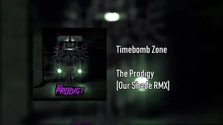 The Prodigy - Timebomb Zone [Our Shade RMX]