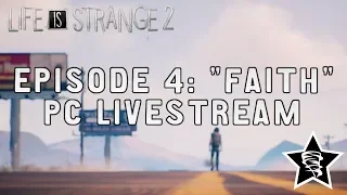 Life is Strange 2 Livestream - Episode 4: Faith - NO COMMENTARY