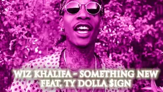 Wiz Khalifa-Something New ft Ty Dolla $ign