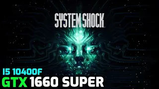 System Shock Remake | GTX 1660 Super | i5 10400f | Benchmark