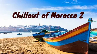 Chillout of Morocco 2 : Chillout & Traditional Music 2022 👌🎼