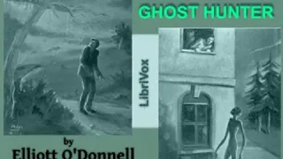 Twenty Years' Experience as a Ghost Hunter by Elliott O'DONNELL Part 1/2 | Full Audio Book