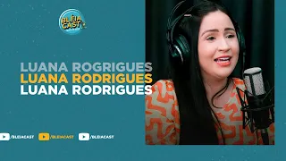 Cantora Luana Rodrigues - Bleia Cast #EP 16