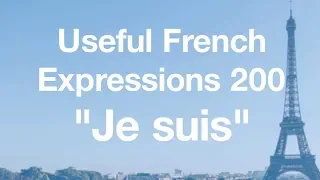 200 Useful French Expressions with "JE SUIS"