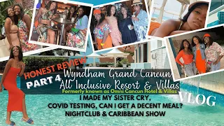 Wyndham Grand Cancun | Made My Sister Cry | Covid Test | HONEST REVIEW Pt. 4 | ImTiffanyNicole