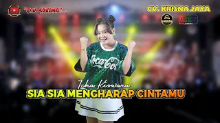 SIA SIA MENGHARAP CINTAMU - ICHA KISWARA - OM SAVANA SAKJOSE | CV  KRISNA JAYA | DHEHAN JENGGOT