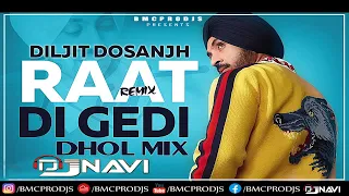 Raat Di Gedi  | Diljit Dosanjh | DjNavi Dhol Mix | Latest Punjabi RMX 2021 | Free DLoad