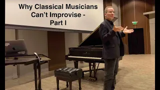 Why Classical Musicians Can't Improvise - Part I