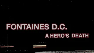 Fontaines D.C. - A Hero's Death (LYRIC VIDEO)
