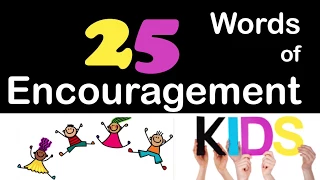 25 Words (Or Sayings) Of Encouragement For Kids