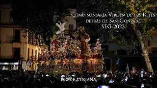 [4K] CÓMO SERIA SAN GONZALO CON VIRGEN DE LOS REYES | SEG 2023