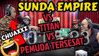 CHUAAXZ‼️SUNDA EMPIRE VS TITAN VS PEMUDA TERSESAT 🤪 BAN9SAT LUCU BGT🤣- Deddy Corbuzier Podcast