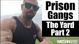 Prison Gangs- The Yard Part 2