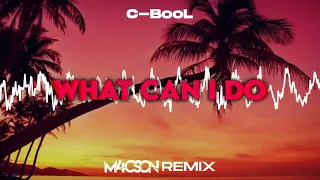 C-BooL -  What Can I Do ( M4CSON REMIX )