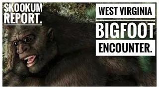 Man encounters a Bigfoot in West Virginia and finally tells his story.