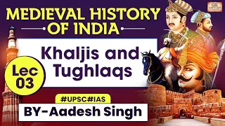 Medieval History of INDIA Series | Khaljis and Tughlaqs- LEC 3 | UPSC | GS History by Aadesh Singh