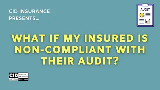 What if my Insured is Non-Compliant with their Work Comp Audit? What About Disputes?