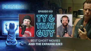 Ty & That Guy Ep 015 - Best Ghost Movies & The Expanse S2E3 #TyandThatGuy