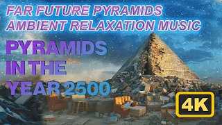 Pyramids in the Future - Ambient Music Soundscape - The Pyramids in the year 2500