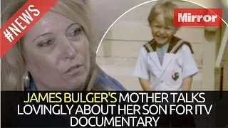 JAMES BULGER'S MOTHER TALKS LOVINGLY ABOUT HER SON FOR ITV DOCUMENTARY