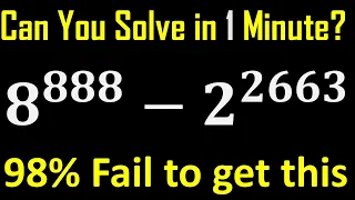Math Olympiad Algebra Problem 8^888-2^2663, Learn How to Solve 8^888-2^2663, Do Without Calculator.