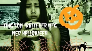 Ting som irriterer meg med halloween | Bee