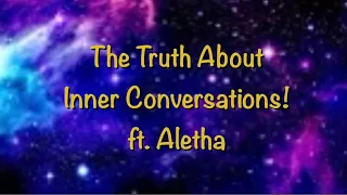 The Truth about Inner Conversations! Ft  Aletha