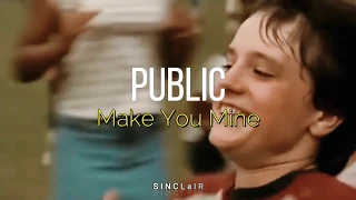 PUBLIC - Make You Mine - (Letra en español)