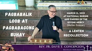 PAGBABALIK LOOB AT PAGBABAGONG BUHAY -  Lenten Recollection with Fr. Dave Concepcion