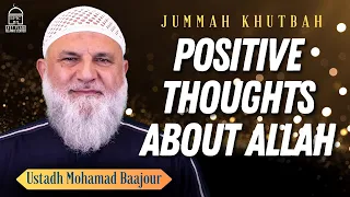 Positive Thoughts About Allah | Jumuah Khutbah | Powerful Khutbah I Ustadh Mohamad Baajour