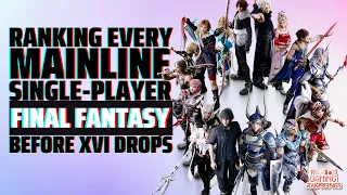 Ranking Every Mainline Single-player Final Fantasy Before XVI Drops