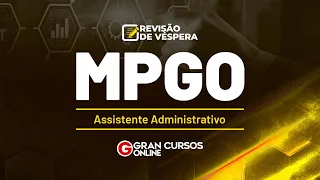 Revisão de Véspera MP GO - Assistente Administrativo