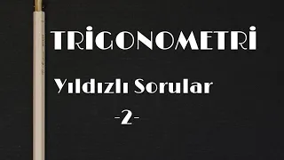 TRİGONOMETRİ (Yıldızlı Sorular:) -2-