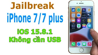 Cách Jailbreak iPhone 7/7 Plus iOS 15.8.1 không cần USB