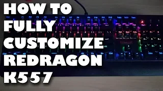 How to fully customize Redragon K557